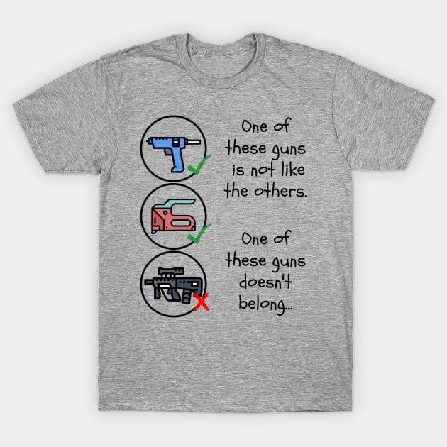 One Of These Guns Is Not Like The Others T-Shirt by Slightly Unhinged